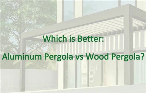 Which is Better: Aluminum Pergola vs Wood Pergola?